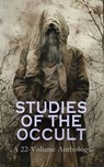 Studies of the Occult: A 22-Volume Anthology - J. Maxwell Wood ; Montague Summers ; Viktor Rydberg ; M. V. B. Perley ; Joseph Taylor ; John Gregorson Campbell ; Walter Scott ; James Thacher ; Frank Podmore ; Gordon Hall Gerould ; Andrew Lang ; Ludwig Lavater ; King of England James I ; Henry Ridgely E - 4066339593176