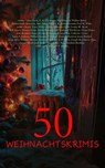 50 Weihnachtskrimis - Arthur Conan Doyle ; G. K. Chesterton ; Edgar Wallace ; Mary Elizabeth Braddon ; Robert Louis Stevenson ; Fred M. White ; Arthur Cheney Train ; Wilkie Collins ; Thomas Hardy ; Sabine Baring-Gould ; Nathaniel Hawthorne ; Fergus Hume ; John Kendrick Bangs ; - 4066339601314