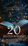 Die 20 besten Romane zu Weihnachten - J. M. Barrie ; Louisa May Alcott ; L. Frank Baum ; Charles Dickens ; Francis Hodgson Burnett ; Lucy Maud Montgomery ; Max Brand ; Johanna Spyri ; Hedwig Courths-Mahler ; Selma Lagerlöf ; Jane Austen ; Victor Hugo ; Wilhelmine Heimburg ; Theodor Fontane ;  - 4066339601321