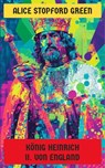 König Heinrich II. von England - Alice Stopford Green - 4066339604445