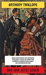 Wie wir jetzt leben - Anthony Trollope - 4066339604568