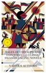 Tales of Chivalry and Conquest – 5 Classic Swashbuckling Novels - G. A. Henty ; Robert E. Howard ; Arthur Conan Doyle ; Sir Anthony Hope Hawkins ; Talbot Mundy ; Liam Mercer - 4066339984042