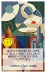 Masterpieces of Lost Civilization – 5 Classic Hidden Civilization Fantasies - James Fenimore Cooper ; Henry Rider Haggard ; Arthur Conan Doyle ; Edgar Rice Burroughs ; Liam Mercer - 4066339984141