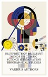 Blueprints of Brilliant Minds - 4 Classic Science & Innovation Biographical Studies - David Brewster ; Samuel Smiles ; Silvanus P. Thompson ; Michael Pupin ; Noah Vaughn - 4066339984325