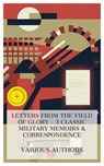 Letters from the Field of Glory - 3 Classic Military Memoirs & Correspondence - marquis de Marie Joseph Paul Yves Roch Gilbert Du Motier Lafayette ; Louis Antoine Fauvelet de Bourrienne ; comte Jean Rapp ; Ava Preston - 4066339984363