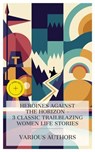 Heroines Against the Horizon - 3 Classic Trailblazing Women Life Stories - Laura Elizabeth Howe Richards ; Isabella Bird ; Liliʻuokalani ; Ava Preston - 4066339984455