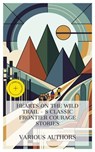 Hearts on the Wild Trail - 8 Classic Frontier Courage Stories - R. M. Ballantyne ; James Oliver Curwood ; William Henry Giles Kingston ; Mayne Reid ; Frederick Marryat ; Catharine Parr Strickland Traill ; Holman Day ; Ralph Connor ; Mason Ogden - 4066339984813