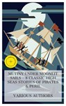 Mutiny Under Moonlit Sails - 8 Classic High Seas Stories of Pirates & Peril - Charles Boardman Hawes ; Jack London ; Louis Becke ; Frank Norris ; Robert Louis Stevenson ; H. Bedford-Jones ; Charles active 1724-1731 Johnson ; Frederick Marryat ; Mason Ogden - 4066339984851