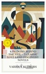 Kingdoms Behind the Veil - 5 Classic Lost Land Discovery Novels - Henry Rider Haggard ; Edgar Rice Burroughs ; Arthur Conan Doyle ; Edward S. Ellis ; Charlotte Monroe - 4066339984899