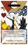 When Love Demands a Reckoning - 6 Classic Love, Danger & Retribution Stories - Guy Boothby ; Gustave Aimard ; Henry Rider Haggard ; Frank Norris ; Mayne Reid ; H. C. McNeile ; Charlotte Monroe - 4066339984936