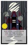 Haunting Tales from the Victorian Era – 3 Classic Victorian Gothic Novels - Sheridan Le Fanu ; Elizabeth Gaskell ; Mrs. Henry Wood ; Asher McKenzie - 4066339985179
