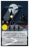 Buried Truths & Silent Lies – 3 Classic Victorian Sensation Novels - Sheridan Le Fanu ; Mrs. Henry Wood ; Elizabeth Cleghorn Gaskell ; Brianna Pierce - 4066339985230