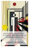 Into the Shadow Self – 3 Classic Psychological Horror Novellas - Robert Louis Stevenson ; Charlotte Perkins Gilman ; Arthur Conan Doyle ; Brianna Pierce - 4066339985278