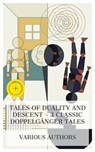 Tales of Duality and Descent – 3 Classic Doppelgänger Tales - E. T. A. Hoffmann ; Charlotte Perkins Gilman ; Robert Louis Stevenson ; Brianna Pierce - 4066339985346