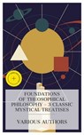 Foundations of Theosophical Philosophy – 3 Classic Mystical Treatises - H. P. Blavatsky ; William Quan Judge ; Mabel Collins ; Hailey Bennett - 4066339985575