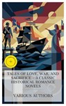 Tales of Love, War, and Sacrifice – 3 Classic Historical Romance Novels - James Fenimore Cooper ; James Grant ; Ouida ; Jacob Sloane - 4066339985728