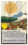 Die ultimative Bauernleben-Sammlung – 4 klassische Romane vom Kampf ums Land - Jeremias Gotthelf ; Peter Rosegger ; Gustav Frenssen ; Lena Christ ; Ella Baasch - 4066339986077