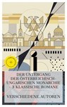 Der Untergang der österreichisch-ungarischen Monarchie – 3 klassische Romane - Ricarda Huch ; Ernst Weiß ; Joseph Roth ; Mia Baasch - 4066339986121