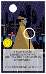 3 klassische Kriminalromane, die den Detektivroman begründete - Edgar Allan Poe ; Wilkie Collins ; Arthur Conan Doyle ; Lia Grebner - 4066339986619