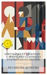 Chevaliers et Légendes – 3 Aventures Classiques d'Intrigues et Devoirs - Jean-Pierre Claris de Florian ; Walter Scott ; J. Barbey d'Aurevilly ; Alice Chevalier - 4066339987333