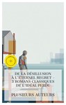 De la Désillusion à l'Éternel Regret - 3 Romans Classiques de l'Idéal Perdu - Joris-Karl Huysmans ; Eugène Fromentin ; Alain-Fournier ; Adam Bonnet - 4066339987432