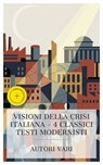 Visioni della Crisi Italiana – 4 Classici Testi Modernisti - Antonio Fogazzaro ; Salvatore Di Giacomo ; Federico De Roberto ; Luigi Pirandello ; Simone Barbieri - 4066339987739