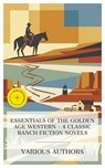 Essentials of the Golden Age Western – 4 Classic Ranch Fiction Novels - Zane Grey ; Jackson Gregory ; Bertha Muzzy Sinclair ; Hal G. Evarts ; Tessa Lawton - 4066339988613