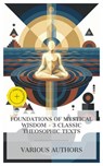 Foundations of Mystical Wisdom – 3 Classic Theosophic Texts - William Quan Judge ; H. P. Blavatsky ; Joseph Benner ; Emma Prescott - 4066339988873