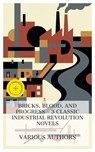 Bricks, Blood, and Progress – 3 Classic Industrial Revolution Novels - George Eliot ; Elizabeth Gaskell ; David Herbert Lawrence ; Alexandra Burgess - 4066339989665