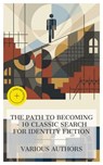 The Path to Becoming – 10 Classic Search for Identity Fiction - Mary Jane Holmes ; George Gissing ; Mrs. Humphry Ward ; Robert Herrick ; John Galsworthy ; Thomas Clayton Wolfe ; William Makepeace Thackeray ; William Dean Howells ; Charles Dickens ; Frances Hodgson Burnett ; Laura Monroe - 4066339989702