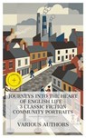 Journeys into the Heart of English Life – 3 Classic Fiction Community Portraits - Charles Dickens ; Elizabeth Gaskell ; Arnold Bennett ; Laura Monroe - 4066339989764