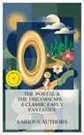The Portal & The Dreamscape – 4 Classic Early Fantasies - Charles Lutwidge Dodgson ; Lewis Carroll ; J. M. Barrie ; L. Frank Baum ; Laura Monroe - 4066339989832