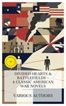 Divided Hearts & Battlefields – 4 Classic American War Novels - Augusta J. Evans ; Edward Bellamy ; John William De Forest ; Mary Johnston ; Daisy Miller - 4066339989986