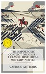 The Napoleonic Conflict Omnibus – 4 Classic Historical Military Novels - James Fenimore Cooper ; Cyrus Townsend Brady ; James Grant ; Leo Tolstoy ; Daisy Miller - 4066339990111