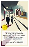 Crimes Beyond the Grave – 3 Classic Mystery Novels - Charles Dickens ; Gilbert Keith Chesterton ; J. S. Fletcher ; Bethany Clarke - 4066339990975