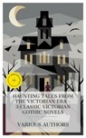 Haunting Tales from the Victorian Era – 3 Classic Victorian Gothic Novels - Sheridan Le Fanu ; Elizabeth Gaskell ; Mrs. Henry Wood ; Bethany Clarke - 4066339991002