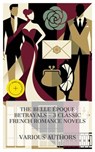 The Belle Époque Betrayals – 3 Classic French Romance Novels - Pierre Choderlos de Laclos ; Honoré de Balzac ; Alexandre Dumas fils ; Eden Blair - 4066339991224