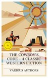 The Cowboy's Code – 4 Classic Western Fiction - Andy Adams ; Frederic Remington ; William MacLeod Raine ; Owen Wister ; Eden Blair - 4066339991378