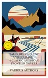 Tales of Conquest and Courage – 4 Classic American Frontier Novels - Catharine Maria Sedgwick ; Edward S. Ellis ; Edward Sylvester Ellis ; Owen Wister ; Chloe Wade - 4066339992344