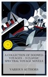 A Collection of Doomed Voyages – 3 Classic Spectral Voyage Novels - Frederick Marryat ; William Clark Russell ; Morgan Robertson ; Chloe Wade - 4066339992351