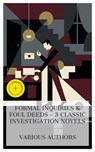 Formal Inquiries & Foul Deeds – 3 Classic Investigation Novels - Fergus Hume ; M. E. Braddon ; Anna Katharine Green ; Tessa Lawton - 4066339992504