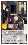 The Greatest Rivals to Sherlock Holmes – 4 Classic Detective Novels - Emile Gaboriau ; Anna Katharine Green ; M. E. Braddon ; William Le Queux ; Tessa Lawton - 4066339992528