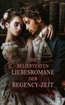 Die beliebtesten Liebesromane der Regency-Zeit - Fanny Burney ; Jane Austen ; Susan Ferrier ; Jeffery Farnol ; Johann Wolfgang von Goethe ; Mary Wollstonecraft ; Walter Scott ; Pierre Ambroise Choderlos de Laclos ; Victor Hugo ; Dorothea Schlegel ; Rafael Sabatini ; Joseph von Eichendorff ; Eliza Haywoo - 4099994065153