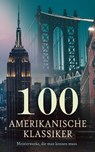 100 Amerikanische Klassiker - Meisterwerke, die man kennen muss - Mark Twain ; Louisa May Alcott ; Jack London ; Stephen Crane ; L. Frank Baum ; Walt Whitman ; Herman Melville ; Henry David Thoreau ; Elbert Hubbard ; Ralph Waldo Emerson ; Ambrose Bierce ; Frances Hodgson Burnett ; Lew Wallace ; Nathaniel Hawthorne ; Jam - 4099994076609