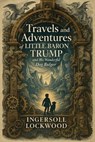 Travels and adventures of Little Baron Trump and his wonderful dog Bulger - Ingersoll Lockwood - 7502319077191