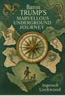 Baron Trump's Marvelous Underground Journey - Ingersoll Lockwood - 7502319077207