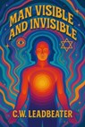 Man Visible and Invisible - C. W. LEADBEATER - 7502319078730