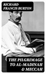 The Pilgrimage to Al-Madinah & Meccah - Richard Francis Burton - 8596547000457