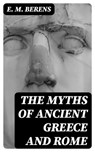The Myths of Ancient Greece and Rome - E. M. Berens ; Colton Marsh - 8596547000617