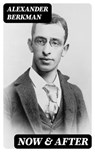 Now & After - Alexander Berkman ; Tessa Caldwell - 8596547000648